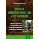 Livro - Direito Internacional do Meio Ambiente - o Meio Ambiente Na Jurisprudencia - Stival