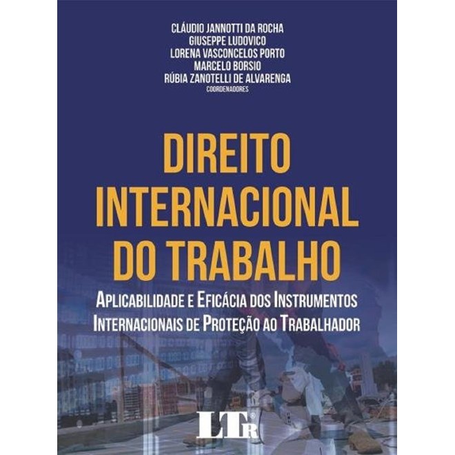 Livro - Direito Internacional do Trabalho - Aplicabilidade e Eficacia dos Instrumen - Rocha/ludovico/porto