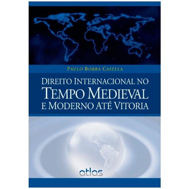 Livro - Direito Internacional No Tempo Medieval e Moderno Ate Vitoria - Casela