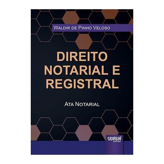Livro - Direito Notarial e Registral - Ata Notarial - Veloso