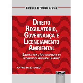 Livro - Direito Regulatorio, Governanca e Licenciamento Ambiental - Solucoes para O - Volotao