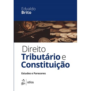 Livro - Direito Tributário e Constituição - Estudos e Pareceres - Brito