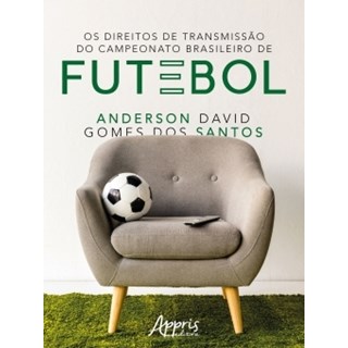 Livro - Direitos de Transmissao do Campeonato Brasileiro de Futebol, os - Santos