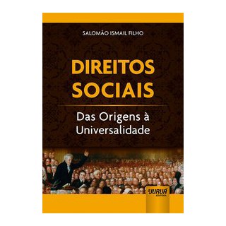 Livro - Direitos Sociais - das Origens a Universalidade - Ismail Filho