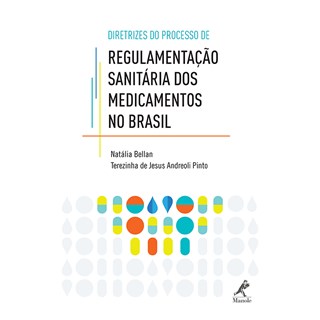 Livro Diretrizes do Processo de Regulamentação Sanitária dos Medicamentos no Brasil - Bellan