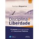 Livro - Disciplina e Liberdade: 12 Passos para Aprovacao em Concursos Publicos - Nogueira