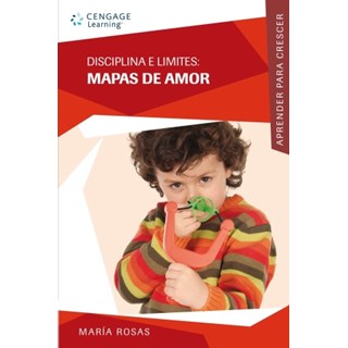 Livro - Disciplina e Limites: Mapas de Amor - Colecao Aprender para Crescer - Rosas