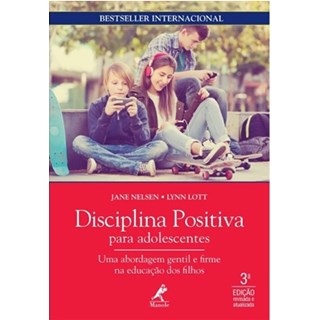 Livro - Disciplina Positiva para Adolescentes - Uma Abordagem Gentil e Firme Na Edu - Nelsen / Lott