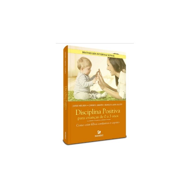 Livro Disciplina Positiva para Crianças de 0 a 3 Anos - Nelsen - Manole