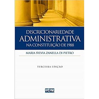 Livro - Discricionariedade Administrativa Na Constituicao de 1988 - Pietro