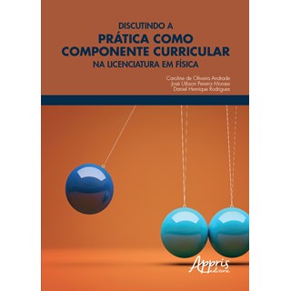 Livro - Discutindo a Pratica Como Componente Curricular Na Licenciatura em Fisica - Andrade/moraes/rodri