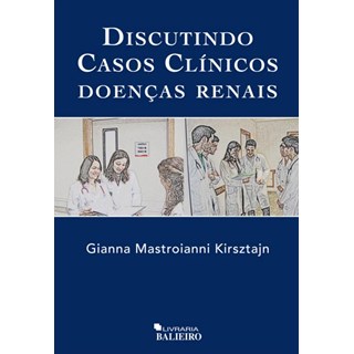 Livro - Discutindo Casos Clínicos - Doenças Renais - Kirsztajn