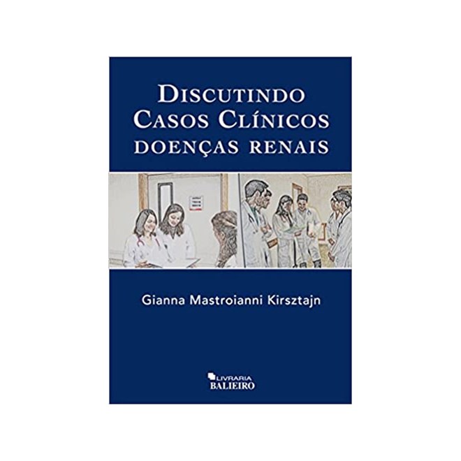 Livro - Discutindo Casos Clinicos Doencas Renais - Kirsztajn