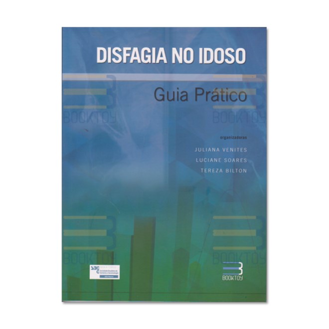 Livro - Disfagia No Idoso: Guia Pratico - Venites/soares/bilto