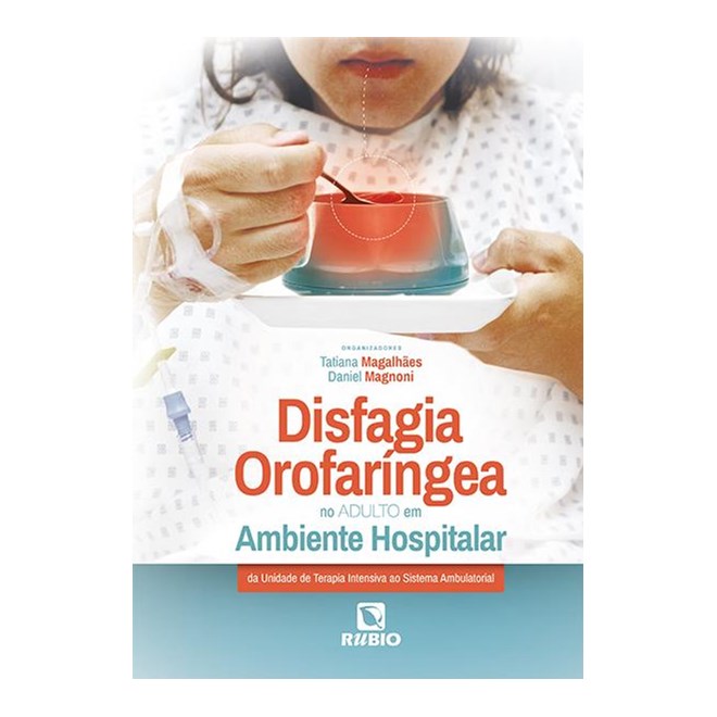 Livro Disfagia Orofaríngea no Adulto em Ambiente Hospitalar - Magnoni - Rúbio