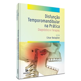 Livro Disfunção Temporomandibular na Prática - Bataglion - Manole