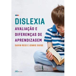 Livro Dislexia, Avaliação e Diferenças de Aprendizagem - Reid - M.Books