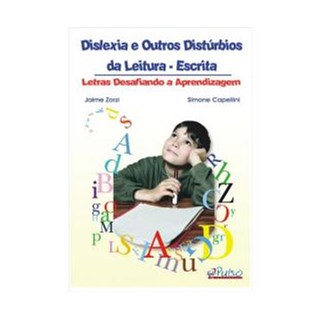 Livro - Dislexia e Outros Disturbios da Leitura-escrita - Letras Desafiando a Apren - Zorzi/capellini