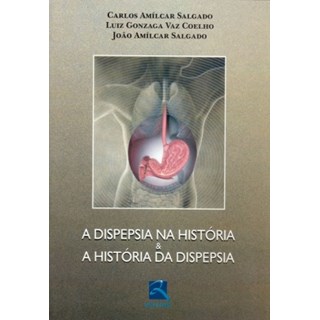 Livro - Dispepsia Na Historia & a Historia da Dispepsia, A - Salgado
