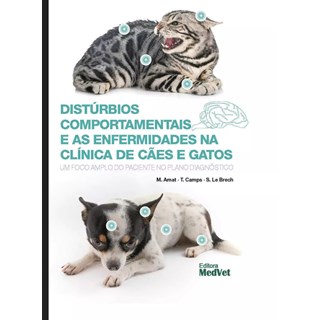 Livro Distúrbios Comportamentais e as Enfermidades na Clínica de Cães e Gatos - Amat