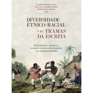 Livro - Diversidade Etnico-racial e as Tramas da Escrita Historiografia, Memoria E - Cerezer/mendes/ribei