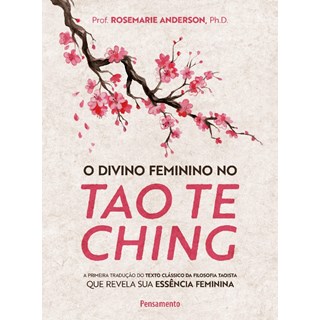 Livro - Divino Feminino No Tao te Ching, O: a Primeira Traducao do Texto Classico D - Anderson