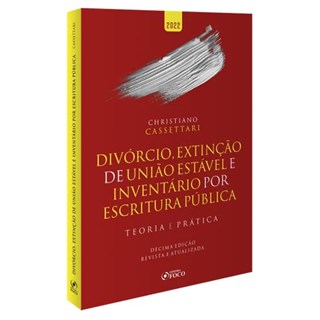 Livro Divórcio, Extinção de União Estável e Inventário por Escritura Pública - Cassettari - Foco