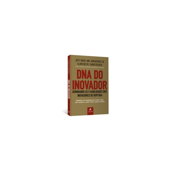 Livro - Dna do Inovador - Dominando as 5 Habilidades dos Inovadores de Ruptura - Christensen/gregerse