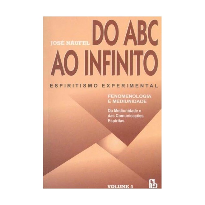 Livro - Do ABC ao Infinito: Volume IV - Naufel - FEB Editora