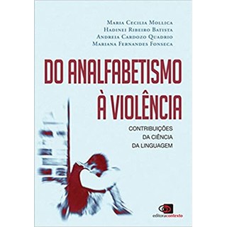 Livro - Do Analfabetismo a Violencia: Contribuicoes da Ciencia da Linguagem - Quadrio/batista/moll