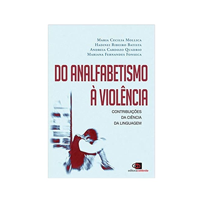 Livro - Do Analfabetismo a Violencia: Contribuicoes da Ciencia da Linguagem - Quadrio/batista/moll