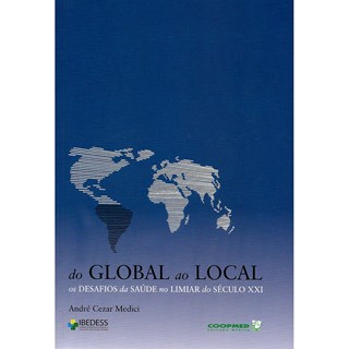 Livro - Do  Global ao Local - os Desafios da Saude No Limiar so Seculo Xxi - Medici