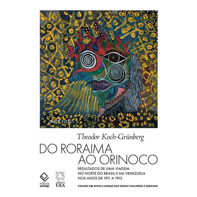 Livro - Do Roraima ao Orinoco - Vol.ii: Resultados de Uma Viagem No Norte do Brasil - Koch-grunberg