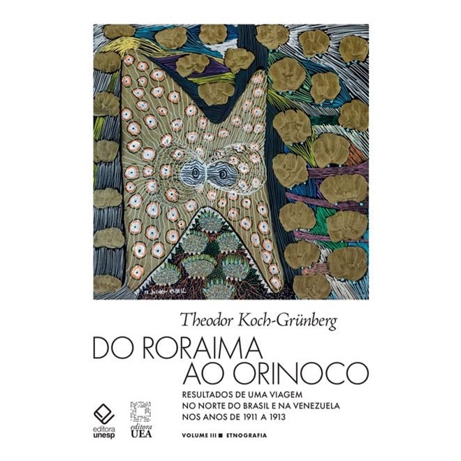 Livro - Do Roraima ao Orinoco -vol.iii: Resultados de Uma Viagem No Norte do Brasil - Koch-grunberg