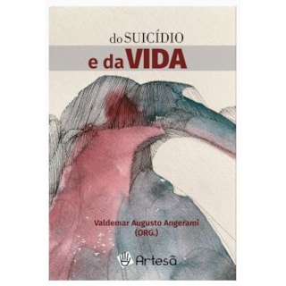 Livro Do Suicídio e da Vida - Angerami - Artesã