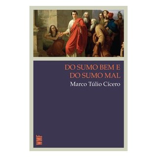Livro - Do Sumo Bem e do Sumo Mal - Cicero