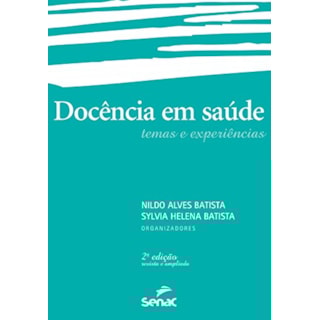 Livro - Docência Em Saúde Temas E Experiências - Batista Livro - Docência Em Saúde Temas E Experiências - Batista