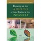Livro - Doencas do Adulto com Raizes Na Infancia - Alves/figueira