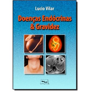 Livro - Doencas Endocrinas e Gravidez - Vilar
