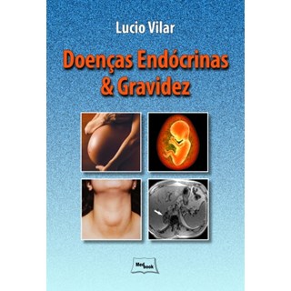 Livro - Doenças Endócrinas e Gravidez - Vilar