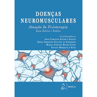 Livro Doenças Neuromusculares Atuação de Fisioterapia - Guia Teórico e Prático - Xavier