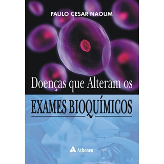 Livro - Doenças que Alteram os Exames Bioquímicos - Naoum