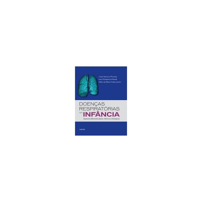 Livro - Doencas Respiratorias Na Infancia - Aspectos Biomoleculares, Clinicos E Cir - Perales