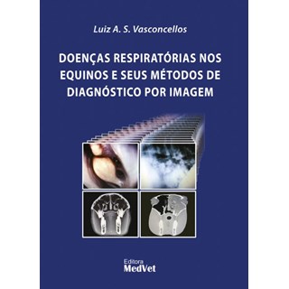 Livro - Doencas Respiratorias Nos Equinos e Seus Metodos de Diagnostico por Imagem - Vasconcellos