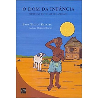 Livro - Dom da Infancia, O: Memorias de Um Garoto Africano - Diakite