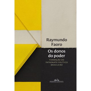 Livro - Donos do Poder, Os: Formacao do Patronato Politico Brasileiro - Faoro