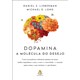 Livro - Dopamina - a Molecula do Desejo - Lieberman/  Long
