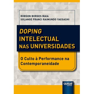 Livro - Doping Intelectual Nas Universidades - o Culto a Performance Na Contemporan - Maia/yaegashi