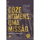 Livro - Doze Homens, Uma Missao - Barros