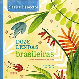 Livro - Doze Lendas Brasileiras: Como Nasceram as Estrelas - Clarice Lispector